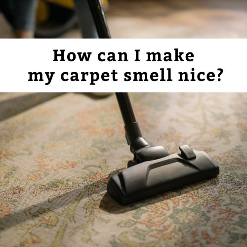 How can I make my carpet smell nice?