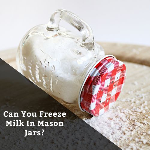 can you freeze milk in mason jars